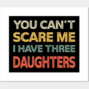 You Can't Scare Me I Have Three Daughters Retro Funny Dad Posters and Art